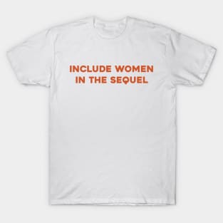 Include Women in the Sequel T-Shirt